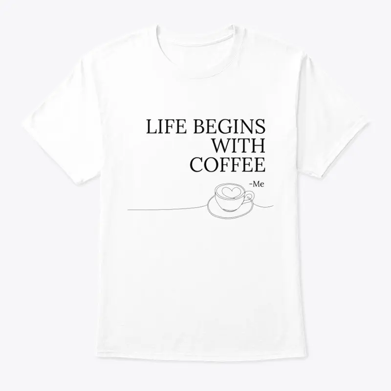 Life begins with coffee