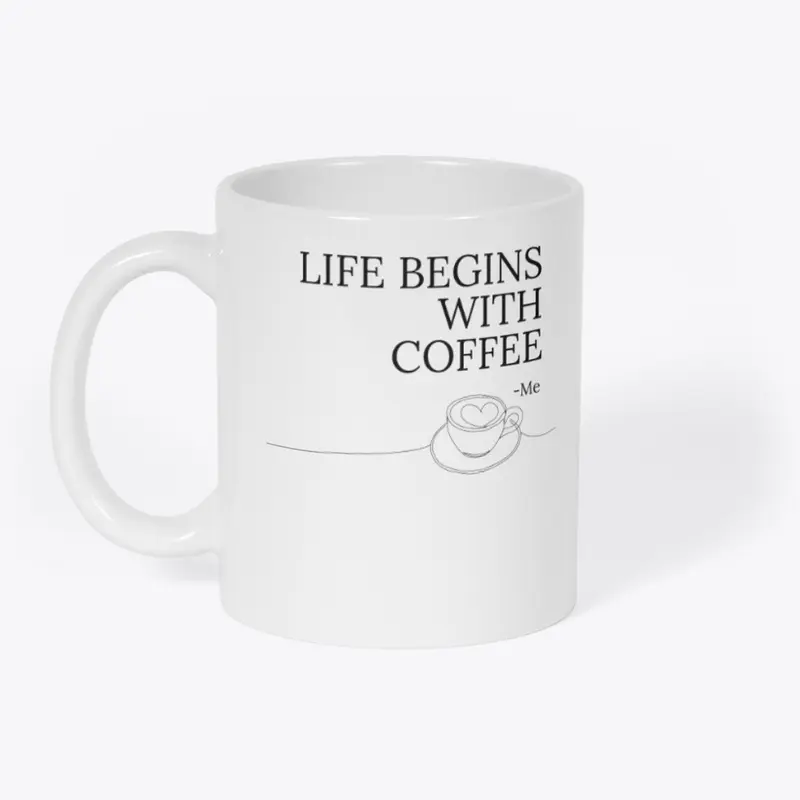 Life begins with coffee